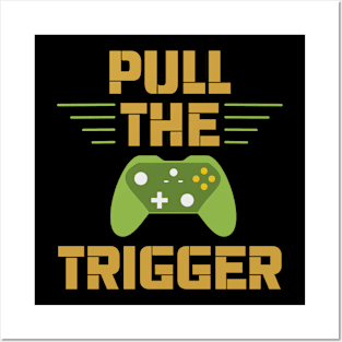 Gamer / Controller - Pull The Trigger (v3) Posters and Art